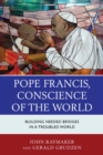 Pope Francis, Conscience of the World : Building Needed Bridges in a Troubled World - eBook