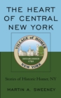 Heart of Central New York : Stories of Historic Homer, NY - eBook