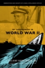 My Experiences in World War II : Observations and Insights of a Naval Intelligence Officer - eBook
