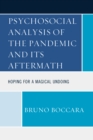 Psychosocial Analysis of the Pandemic and Its Aftermath : Hoping for a Magical Undoing - eBook