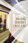Walking London's Circle Line : A Pedestrian Guide to Central London - eBook