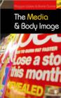 The Media and Body Image : If Looks Could Kill - Book