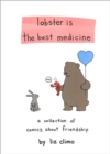 Lobster Is the Best Medicine : A Collection of Comics About Friendship - Book
