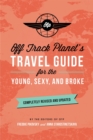 Off Track Planet's Travel Guide for the Young, Sexy, and Broke: Completely Revised and Updated - Book