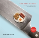 The Book of Mini : Inside the Big World of Tiny Things - Book