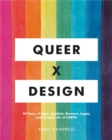 Queer X Design : 50 Years of Signs, Symbols, Banners, Logos, and Graphic Art of LGBTQ - Book