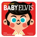 Baby Elvis : A Book about Opposites - Book