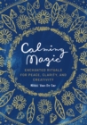 Calming Magic : Enchanted Rituals for Peace, Clarity, and Creativity - Book