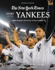 New York Times Story of the Yankees (Revised and Updated): 1903-Present : 390 Articles, Profiles & Essays - Book