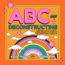 ABC-Deconstructing Gender - Book