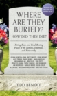 Where Are They Buried? (2023 Revised and Updated) : How Did They Die? Fitting Ends and Final Resting Places of the Famous, Infamous, and Noteworthy - Book