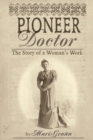 Pioneer Doctor : The Story of a Woman's Work - eBook