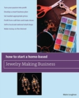 How to Start a Home-Based Jewelry Making Business : *Turn your passion into profit *Develop a smart business plan *Set market-appropriate prices *Profit from craft fairs and trade shows *Sell to local - eBook