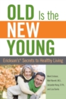 Old is the New Young : Erickson's Secrets to Healthy Living - eBook