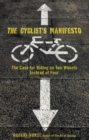 Cyclist's Manifesto : The Case for Riding on Two Wheels Instead of Four - eBook