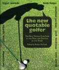 New Quotable Golfer : The Best Things Ever Said by the Pros and Duffers of the Sport - eBook