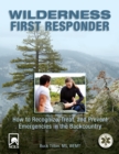 Wilderness First Responder : How to Recognize, Treat, and Prevent Emergencies in the Backcountry - eBook