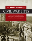 The Big Book of Civil War Sites : From Fort Sumter to Appomattox, a Visitor's Guide to the History, Personalities, and Places of America's Battlefields - eBook