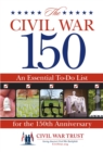 Civil War 150 : An Essential To-Do List for the 150th Anniversary - eBook