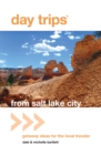 Day Trips(R) from Salt Lake City : Getaway Ideas for the Local Traveler - eBook