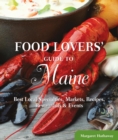 Food Lovers' Guide to(R) Maine : Best Local Specialties, Markets, Recipes, Restaurants & Events - eBook
