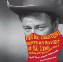 100 Greatest Western Movies of All Time : Including Five You've Never Heard Of - eBook