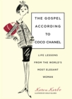 Gospel According to Coco Chanel : Life Lessons From The World'S Most Elegant Woman - eBook