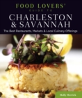 Food Lovers' Guide to(R) Charleston & Savannah : The Best Restaurants, Markets & Local Culinary Offerings - eBook