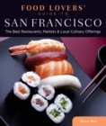 Food Lovers' Guide to(R) San Francisco : The Best Restaurants, Markets & Local Culinary Offerings - eBook