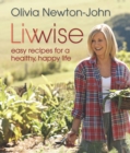 Livwise : Easy Recipes for a Healthy, Happy Life - eBook