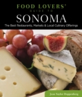 Food Lovers' Guide to(R) Sonoma : The Best Restaurants, Markets & Local Culinary Offerings - eBook