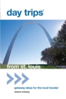 Day Trips(R) from St. Louis : Getaway Ideas for the Local Traveler - eBook