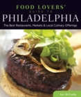 Food Lovers' Guide to(R) Philadelphia : The Best Restaurants, Markets & Local Culinary Offerings - eBook