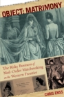 Object: Matrimony : The Risky Business of Mail-Order Matchmaking on the Western Frontier - eBook