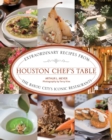 Houston Chef's Table : Extraordinary Recipes from the Bayou City's Iconic Restaurants - eBook