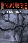 Myths and Mysteries of Florida : True Stories of the Unsolved and Unexplained - eBook