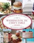Washington, DC Chef's Table : Extraordinary Recipes from the Nation's Capital - eBook