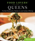 Food Lovers' Guide to(R) Queens : The Best Restaurants, Markets & Local Culinary Offerings - eBook