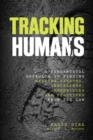 Tracking Humans : A Fundamental Approach to Finding Missing Persons, Insurgents, Guerrillas, and Fugitives from the Law - eBook