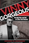 Vinny Gorgeous : The Ugly Rise and Fall of a New York Mobster - eBook