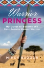 Warrior Princess : My Quest To Become The First Female Maasai Warrior - eBook