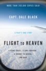 Flight to Heaven - A Plane Crash...A Lone Survivor...A Journey to Heaven--and Back - Book