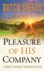 The Pleasure of His Company : A Journey to Intimate Friendship With God - Book