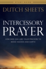 Intercessory Prayer Study Guide : How God Can Use Your Prayers to Move Heaven and Earth - Book