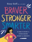 Braver, Stronger, Smarter - A Girl`s Guide to Overcoming Worry and Anxiety - Book
