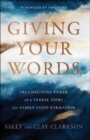 Giving Your Words - The Lifegiving Power of a Verbal Home for Family Faith Formation - Book