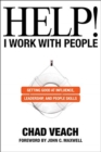 Help! I Work with People - Getting Good at Influence, Leadership, and People Skills - Book