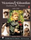 Victorian & Edwardian Fashions for Women : 1840-1910 - Book