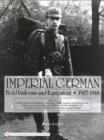 Imperial German Field Uniforms and Equipment 1907-1918 : Volume II:Infantry and Cavalry Helmets: Pickelhaube, Shako, Tschapka, Steel Helmets, etc.; Infantry and Cavalry Uniforms: M1907/10, M1908, Simp - Book