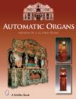 Automatic Organs : A Guide to the Mechanical Organ, Orchestrion, Barrel Organ, Fairground, Dancehall & Street Organ, Musical Clock, and Organette - Book